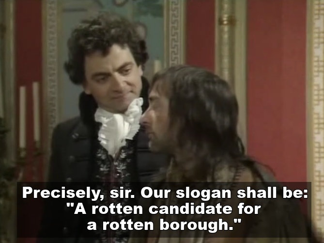 A rotten candidate for a rotten borough Blackadder