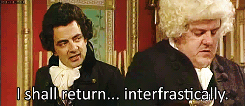 What a wonderful word! This is from Blackadder series 3 episode 2 called Ink and Incapability. Read the full script for this Blackadder episode at Blackadder Quotes.