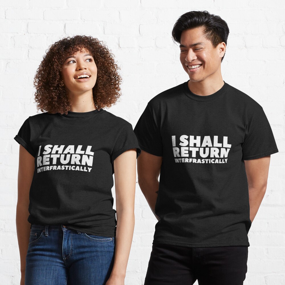 I shall return interfrastically t-shirt